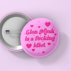 Elon Musk is a Fucking Idiot Button - Image 1