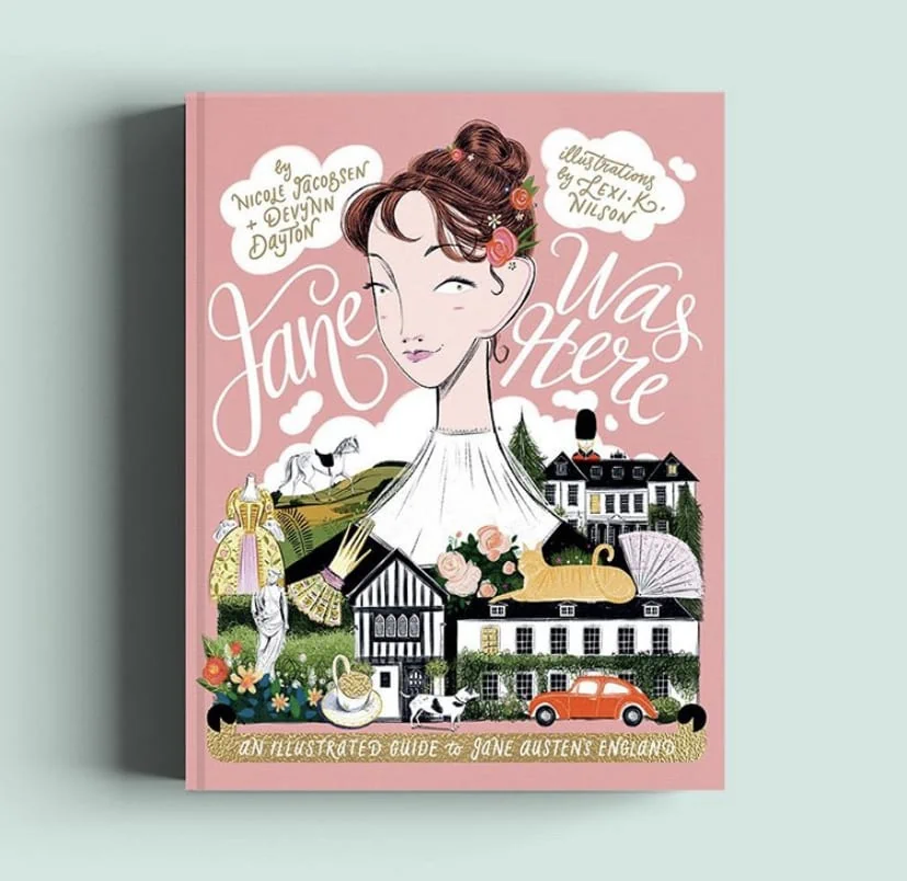 Jane Was Here: An Illustrated Guide to Jane Austen's England